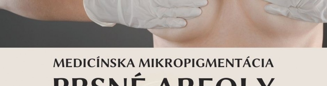 Seminár: AREOLA medicínska mikropigmentácia prsných dvorcov
